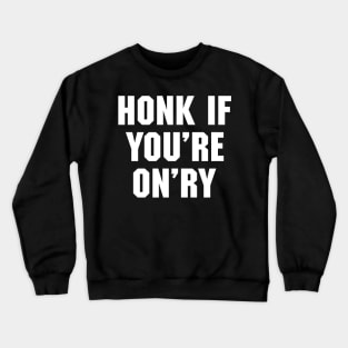 Honk if You're On'ry Crewneck Sweatshirt